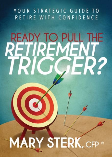 Ready to Pull the Retirement Trigger?: Your