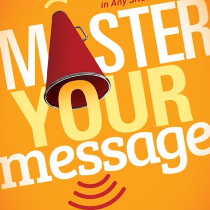 Master Your Message: The Guide to Finding Your
