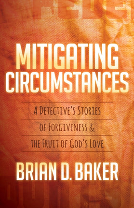 Mitigating Circumstances: A Detective’s Stories