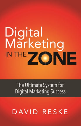 Digital Marketing in the Zone: The Ultimate