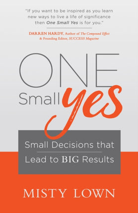 One Small Yes: Small Decisions that Lead to Big