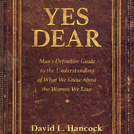 Yes Dear: Man's Definitive Guide to the