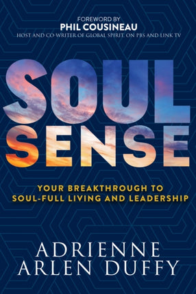 Soul Sense: Your Breakthrough To Soul-Full Living