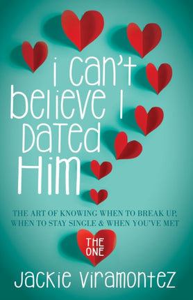 I Can't Believe I Dated Him: The Art of Knowing
