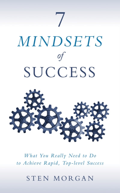 7 Mindsets of Success: What You Really Need to Do