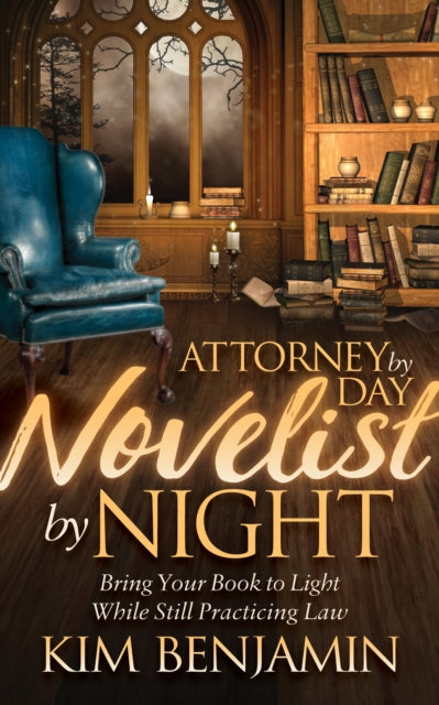 Attorney by Day, Novelist by Night: Bring Your