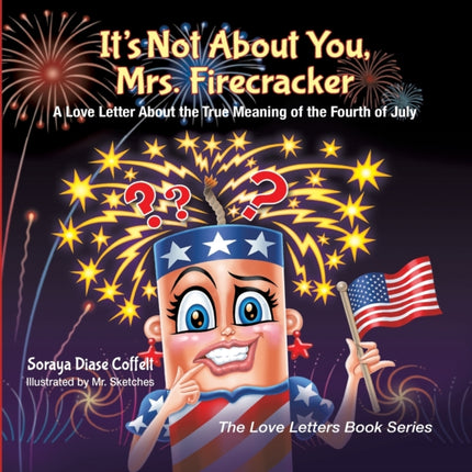 It's Not About You, Mrs. Firecracker: A Love