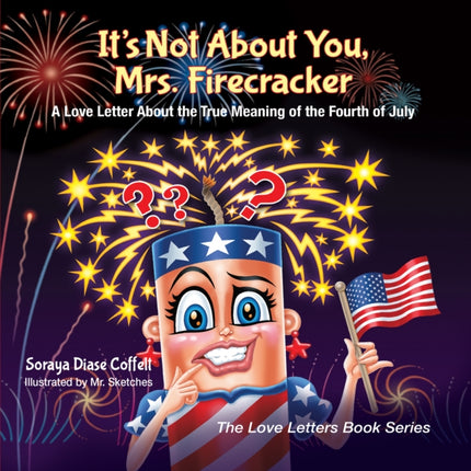 It's Not About You, Mrs. Firecracker: A Love