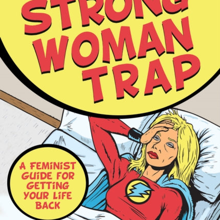 The Strong Woman Trap: A Feminist Guide for
