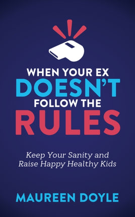 When Your Ex Doesn’t Follow the Rules: Keep Your