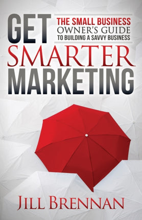 Get Smarter Marketing: The Small Business Owner’s