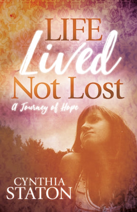 Life Lived Not Lost A Journey of Hope