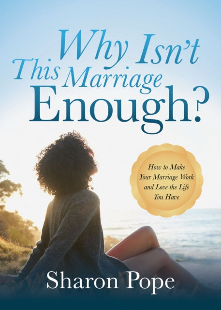 Why Isn't This Marriage Enough: How to Make Your