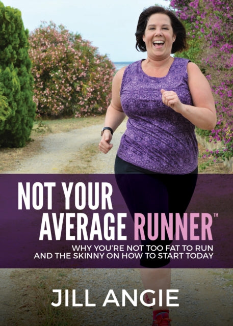 Not Your Average Runner: Why You’re Not Too Fat