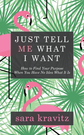 Just Tell Me What I Want: How to Find Your