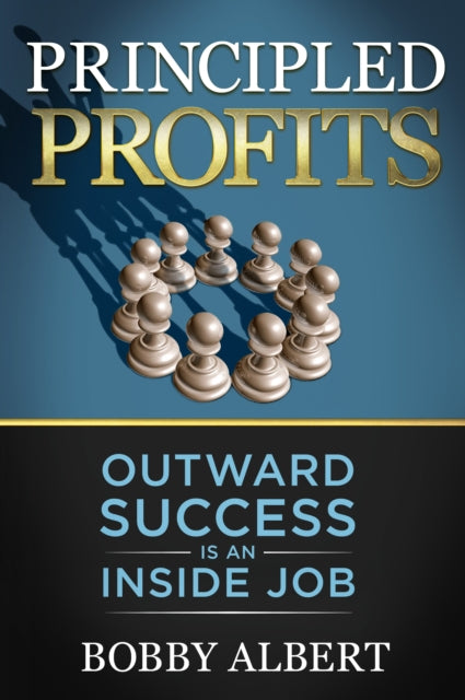 Principled Profits: Outward Success Is an Inside