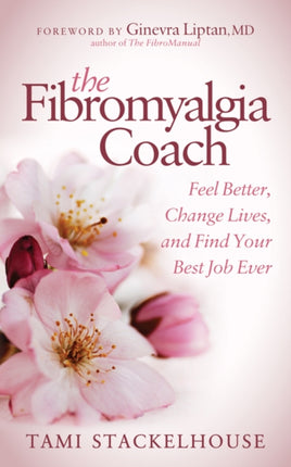 The Fibromyalgia Coach: Feel Better, Change