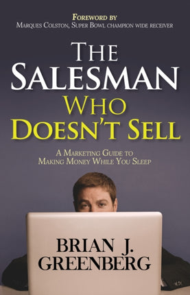 The Salesman Who Doesn’t Sell: A Marketing Guide