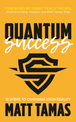 Quantum Success: 10 Steps to Changing Your