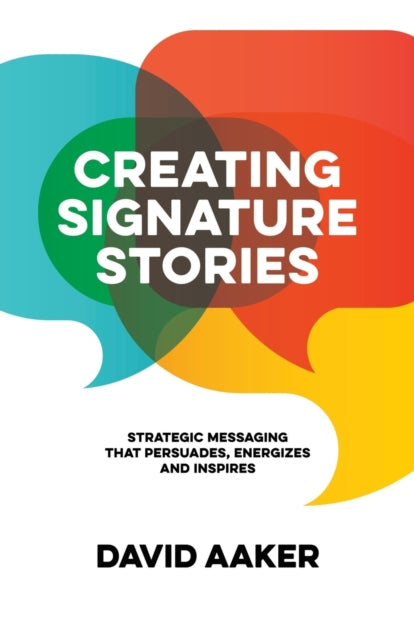 Creating Signature Stories: Strategic Messaging