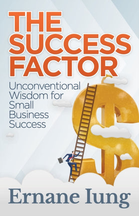 The Success Factor: Unconventional Wisdom for