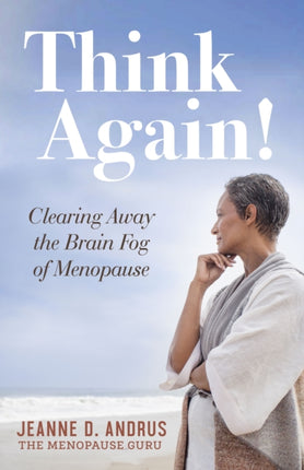 Think Again!: Clearing Away the Brain Fog of