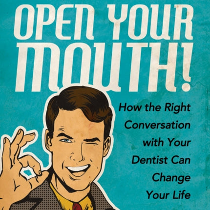 Open Your Mouth!: How the Right Conversation with