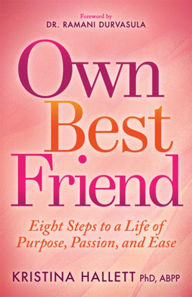 Own Best Friend: Eight Steps to a Life of