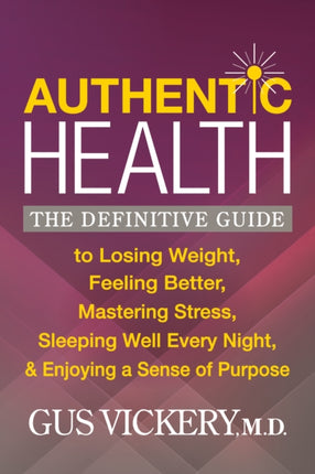 Authentic Health: The Definitive Guide to Losing