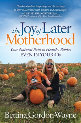 The Joy of Later Motherhood: Your Natural Path to