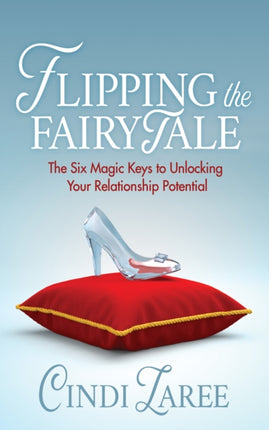 Flipping the Fairytale: The Six Magic Keys to