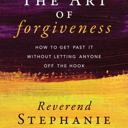 The Art of Forgiveness: How to Get Past It