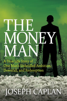 The Money Man: A True Life Story of One Man's