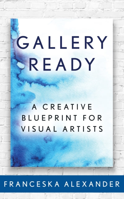 Gallery Ready: A Creative Blueprint for Visual