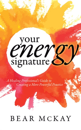 Your Energy Signature: A Healing Professional's