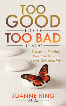 Too Good To Go Too Bad To Stay: 5 Steps to