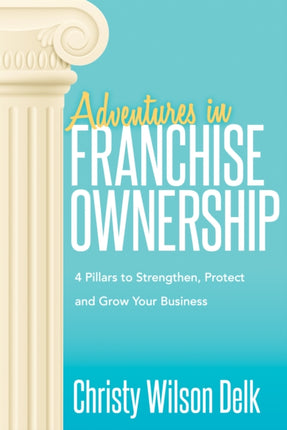 Adventures in Franchise Ownership: 4 Pillars to