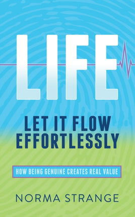 LIFE –Let It Flow Effortlessly: How Being Genuine