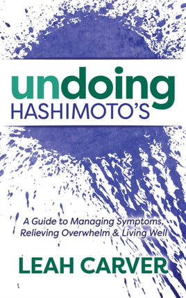 Undoing Hashimoto's: A Guide to Managing