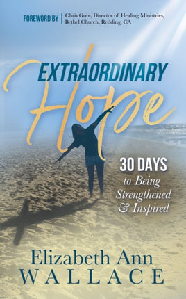 Extraordinary Hope: 30 Days to Being Strengthened