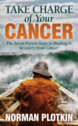 Take Charge of Your Cancer: The Seven Proven