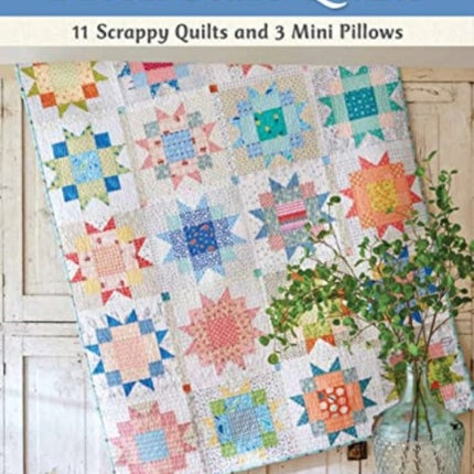 Fresh Start Quilts: 11 Scrappy Quilts and 3 Mini Pillows