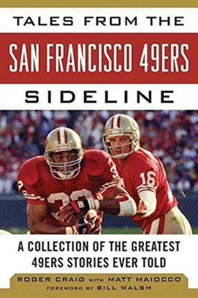 Tales from the San Francisco 49ers Sideline: A Collection of the Greatest 49ers Stories Ever Told