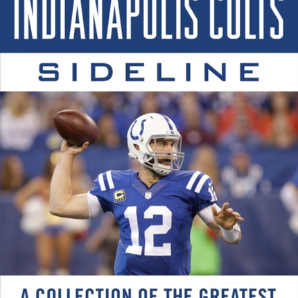 Tales from the Indianapolis Colts Sideline: A Collection of the Greatest Colts Stories Ever Told