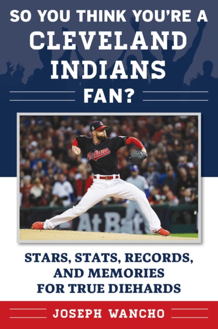 So You Think You're a Cleveland Indians Fan?: Stars, Stats, Records, and Memories for True Diehards