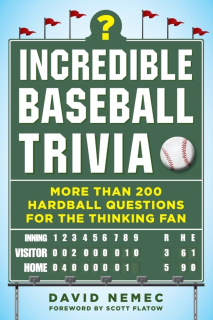 Incredible Baseball Trivia: More Than 200 Hardball Questions for the Thinking Fan