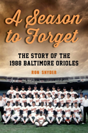 A Season to Forget: The Story of the 1988 Baltimore Orioles