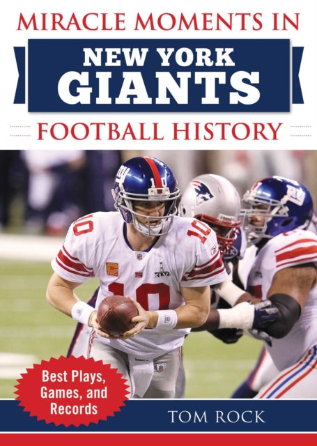 Miracle Moments in New York Giants Football History Best Plays Games and Records