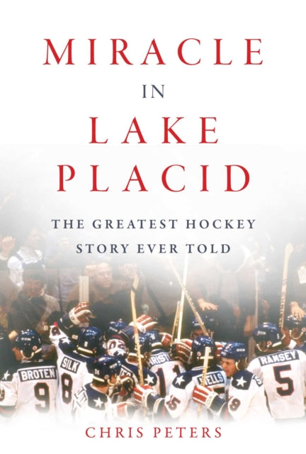 Miracle in Lake Placid The Greatest Hockey Story Ever Told