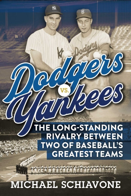 Dodgers vs. Yankees: The Long-Standing Rivalry Between Two of Baseball's Greatest Teams